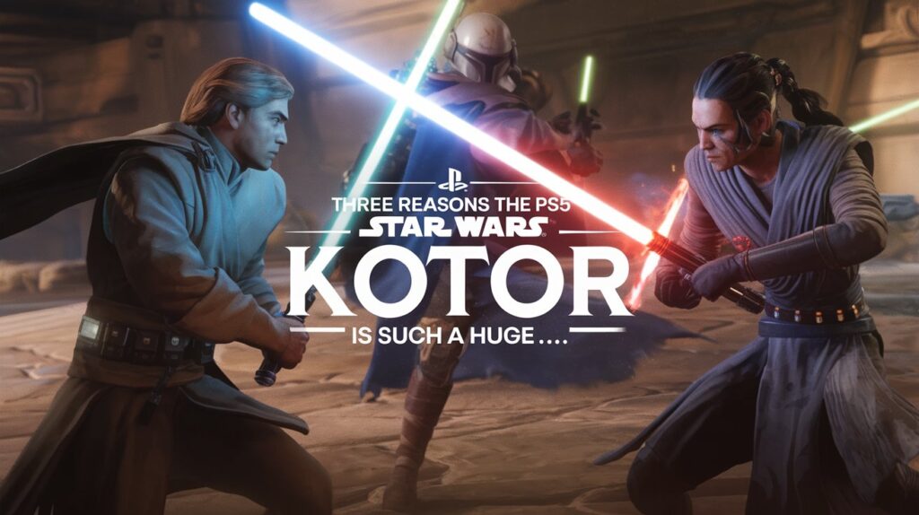 Three Reasons the PS5 Star Wars: KOTOR Remake is Such a Huge ...