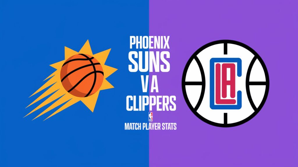 Phoenix Suns vs LA Clippers Match Player Stats