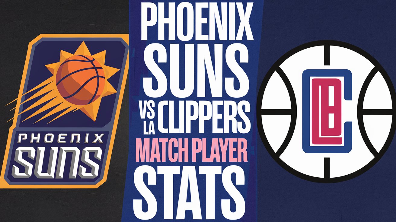 Phoenix Suns vs LA Clippers Match Player Stats