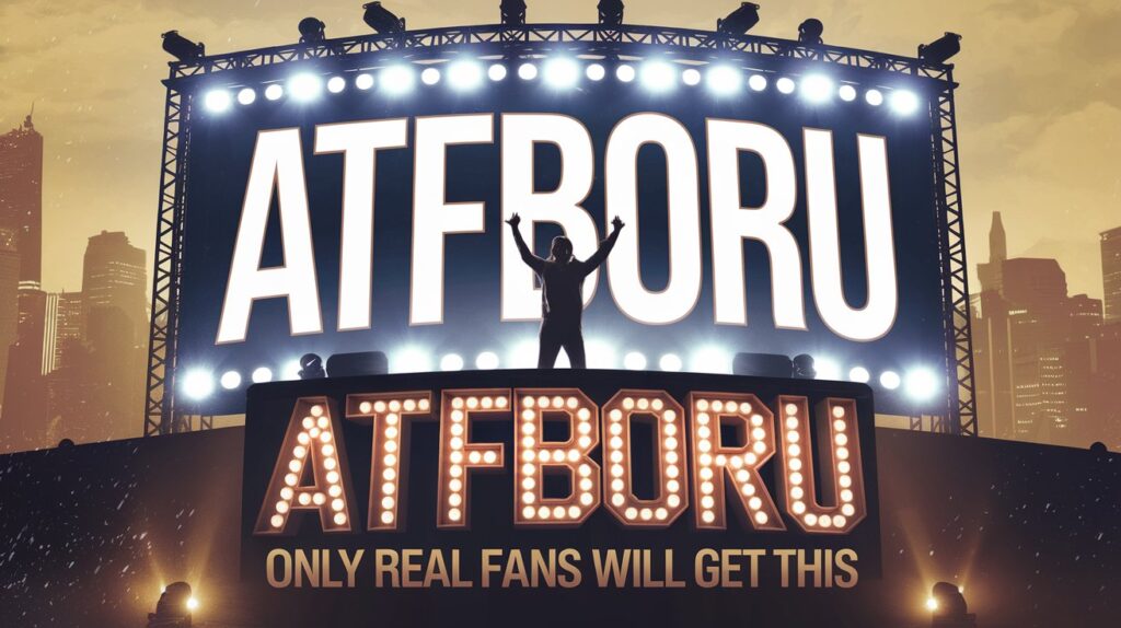 ATFBORU Meaning Explained — Only Real Fans Will Get This