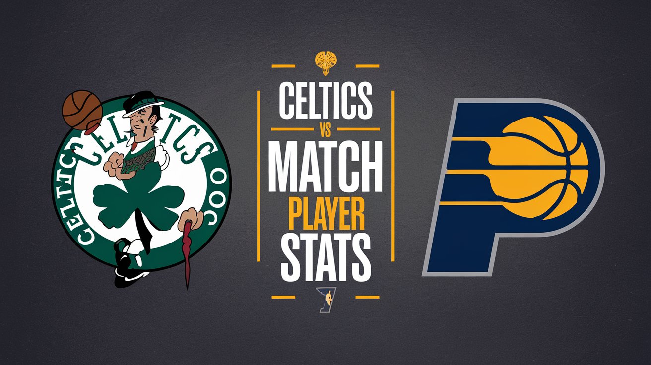 Celtics vs Pacers Match Player Stats