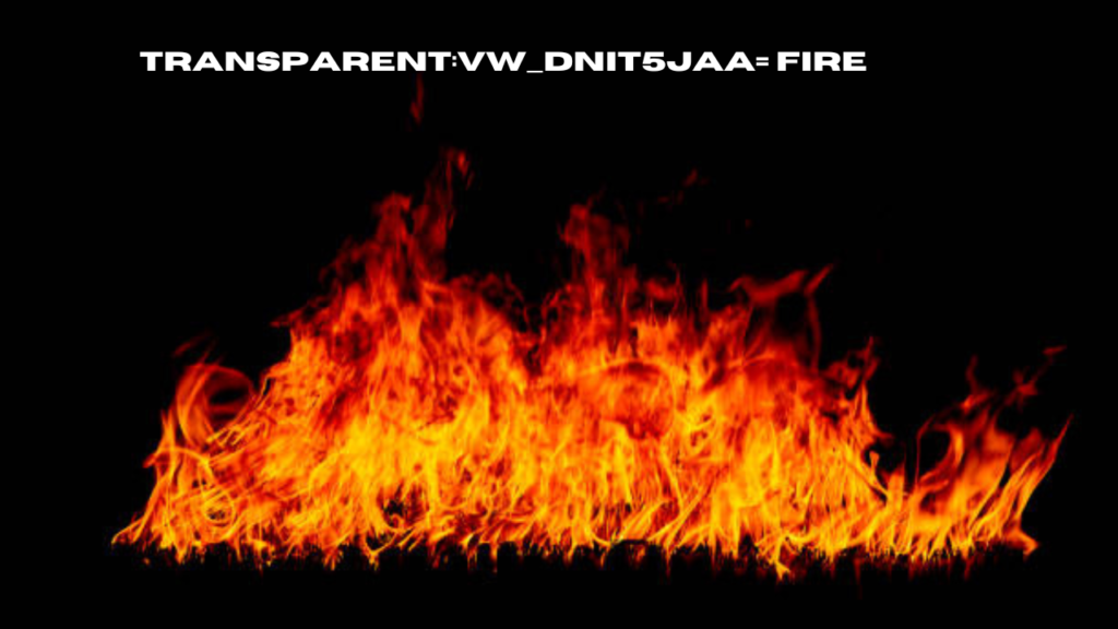 transparent:vw_dnit5jaa= fire