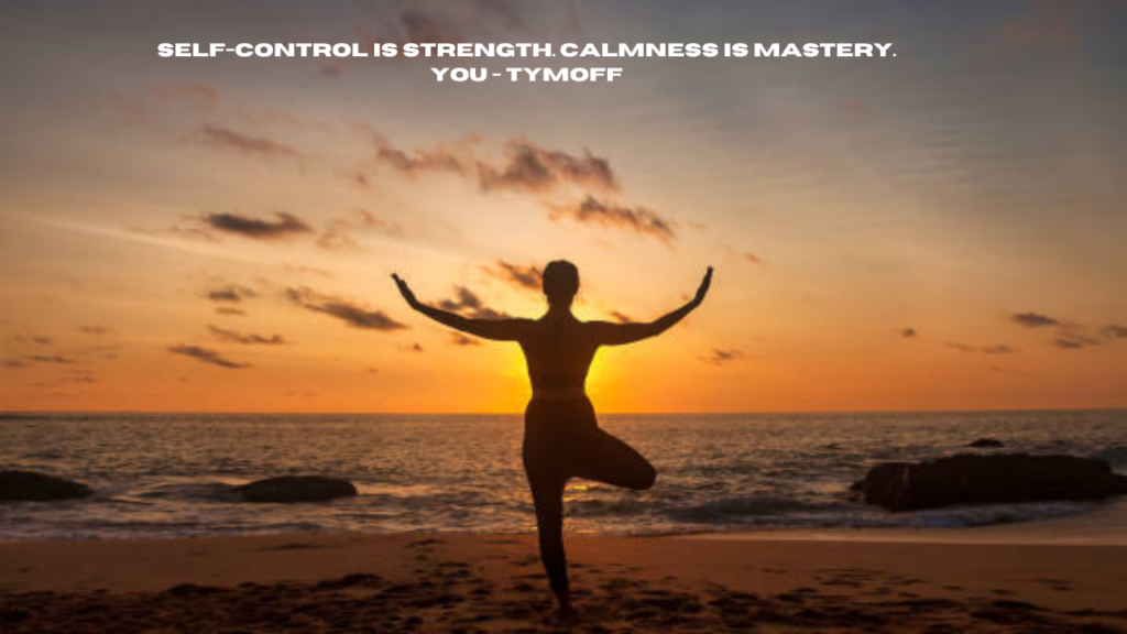 self-control is strength. calmness is mastery. you - tymoff