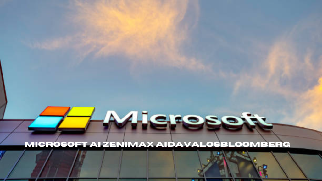 microsoft ai zenimax aidavalosbloombergmicrosoft ai zenimax aidavalosbloomberg