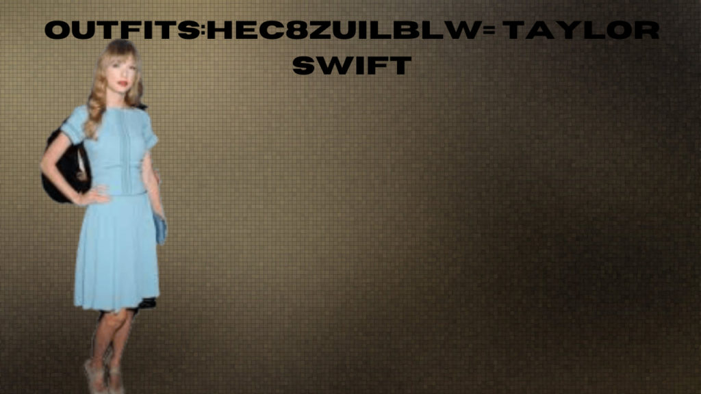 outfits:hec8zuilblw= taylor swift