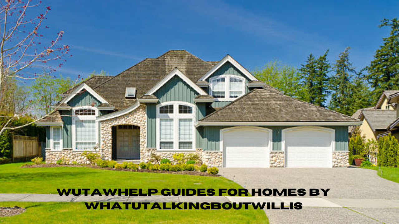 wutawhelp guides for homes by whatutalkingboutwillis