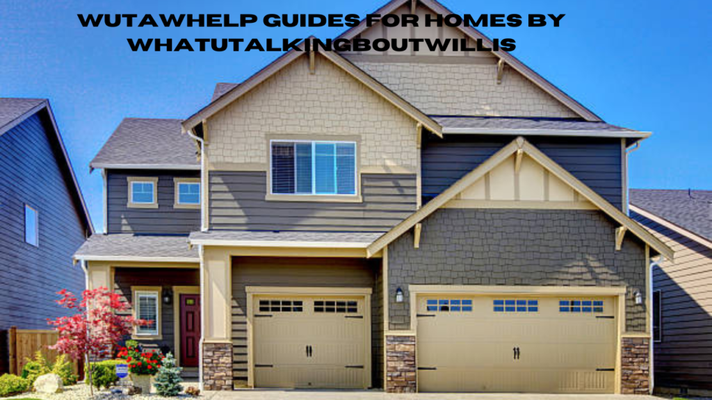 wutawhelp guides for homes by whatutalkingboutwillis