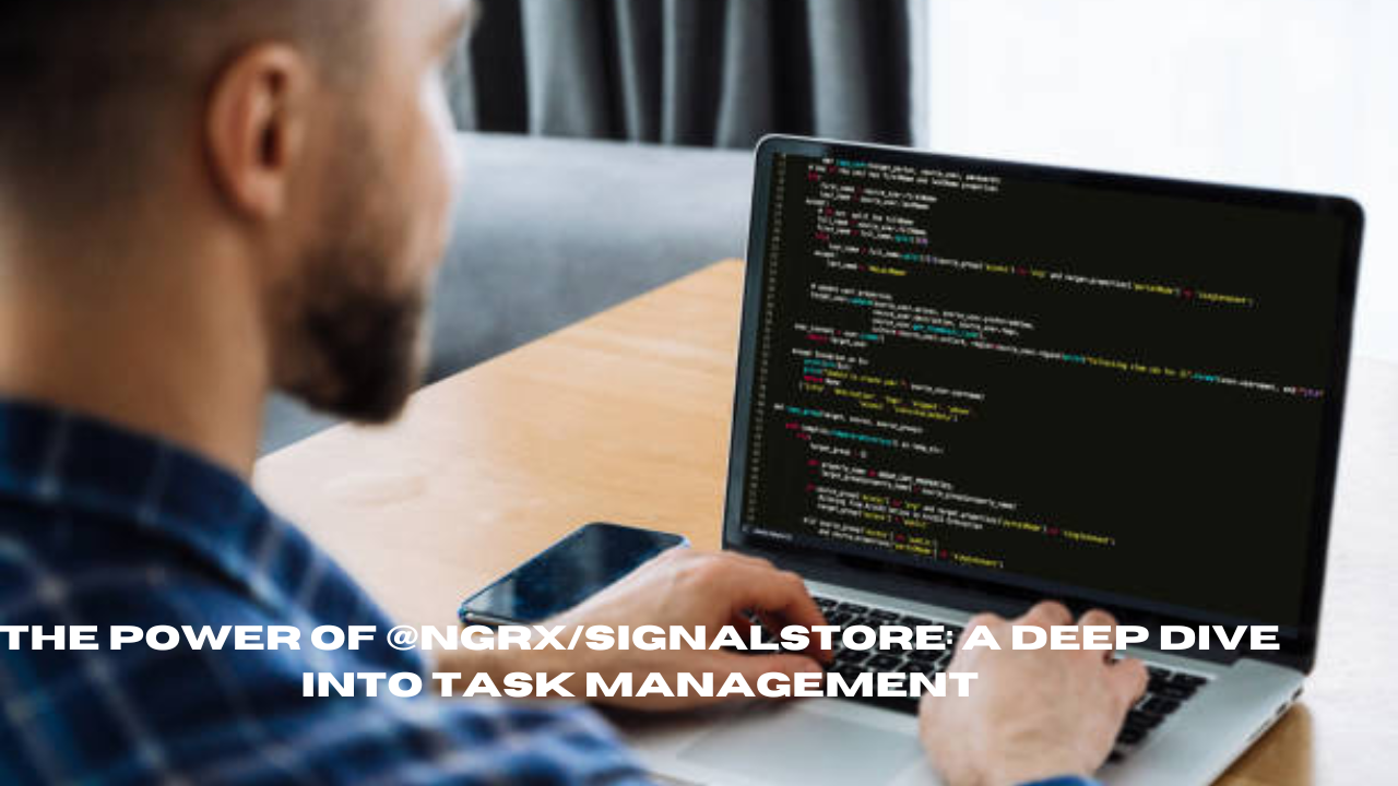 the power of @ngrx/signalstore: a deep dive into task management