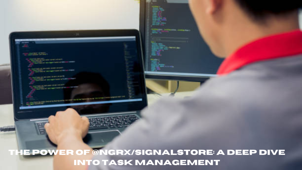 the power of @ngrx/signalstore: a deep dive into task management
