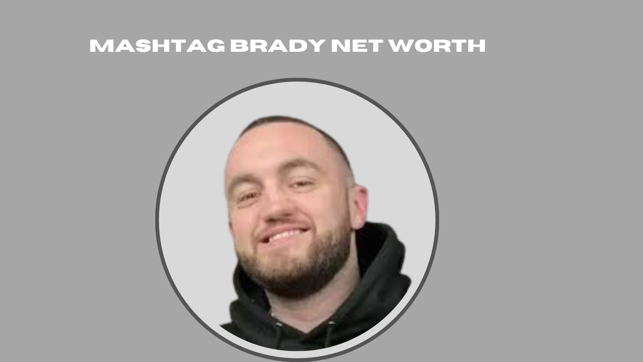 mashtag brady net worth