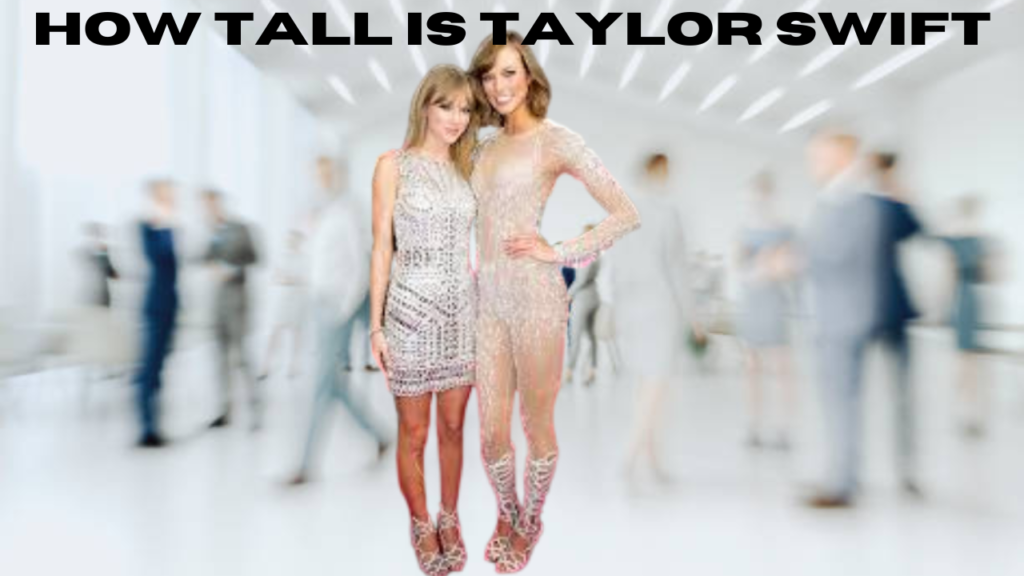 How Tall is Taylor Swift