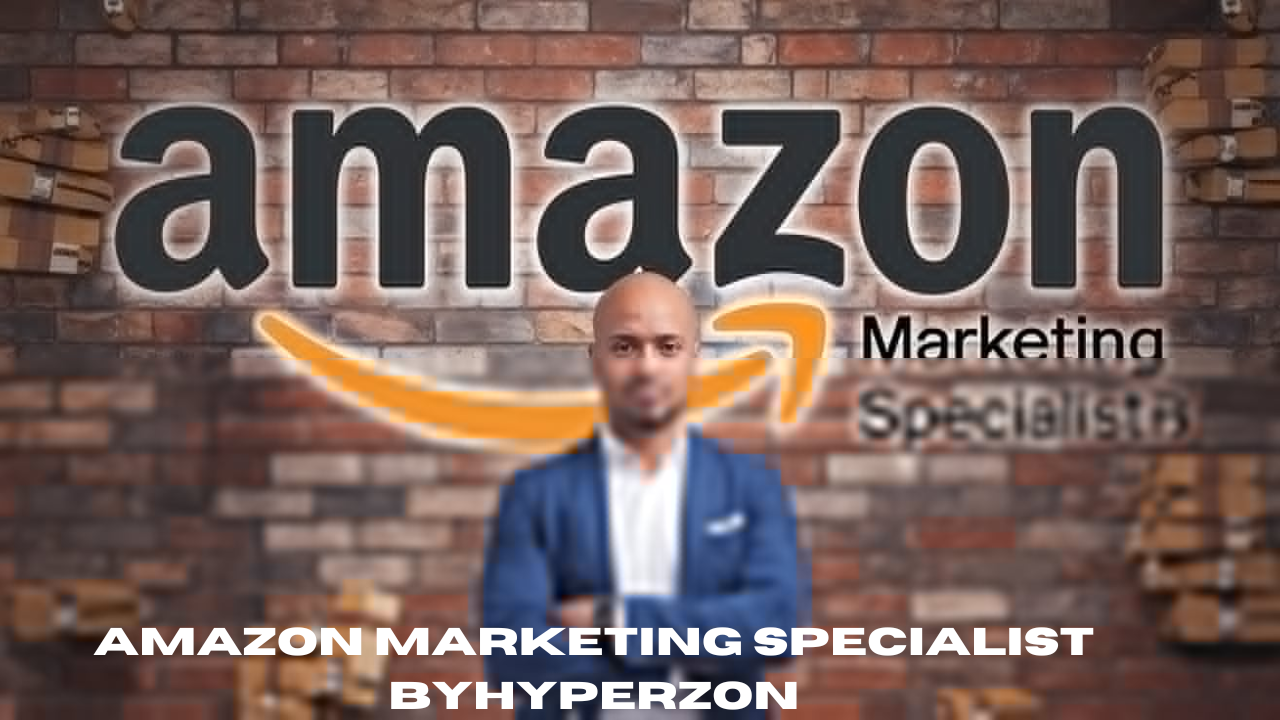 amazon marketing specialist byhyperzon