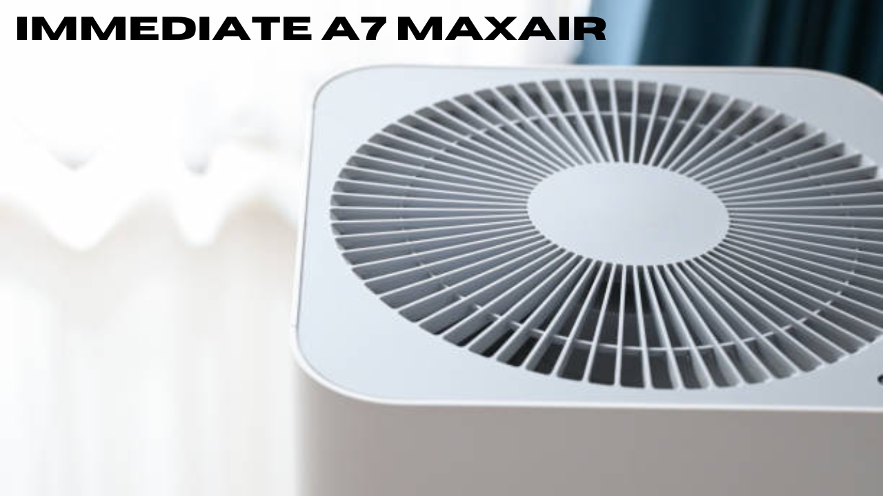 immediate a7 maxair