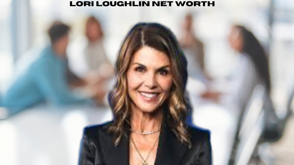 lori loughlin net worth