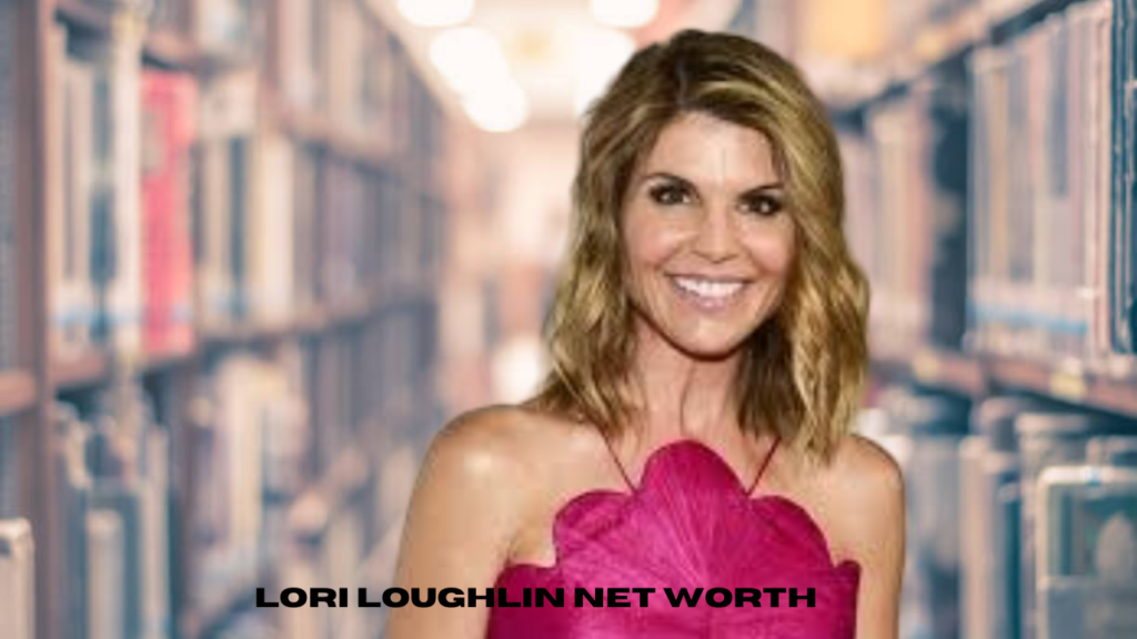 lori loughlin net worth