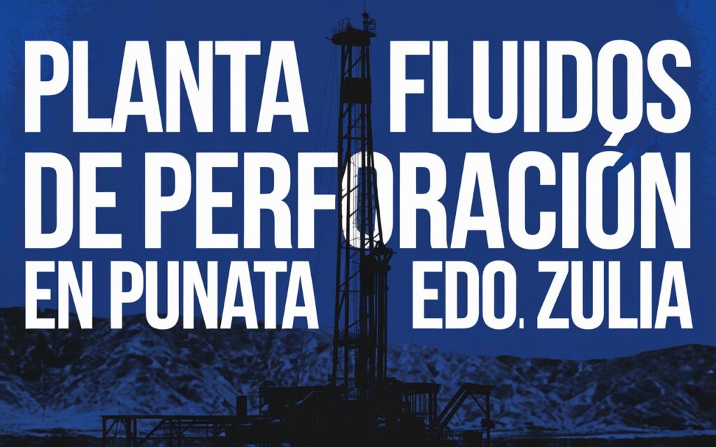 Planta Fluidos de Perforación en Punata Camacho Edo. Zulia